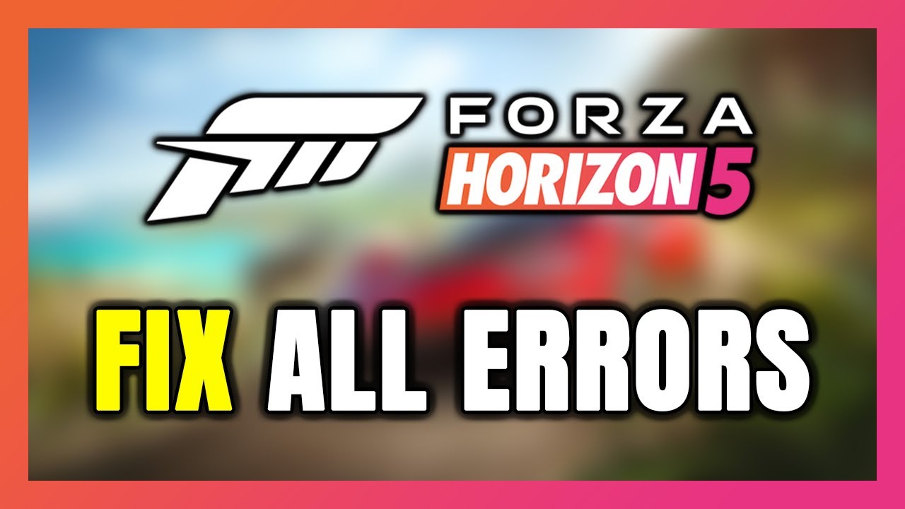 How to FIX Forza Horizon 5 All Errors - YouTube