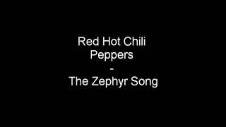 Red Hot Chili Peppers - The Zephyr Song (Lyrics)