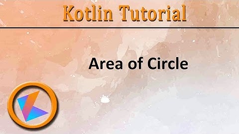 #3 Kotlin Tutorial | Area of Circle Program
