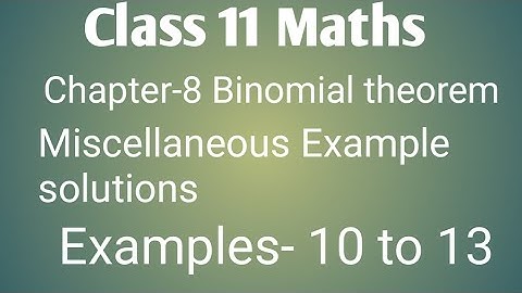 Class 11 maths chapter- 8 Binomial theorem: Miscellaneous example solution part- 1 Question 10 to 13
