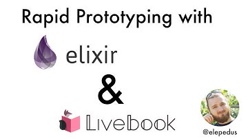 Live: Rapid Prototyping with Elixir & LIvebook