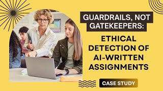 Guardrails Not Gatekeepers: Ethical Detection of AI-Written Assignments
