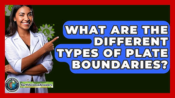 What Are the Different Types of Plate Boundaries? - Earth Science Answers