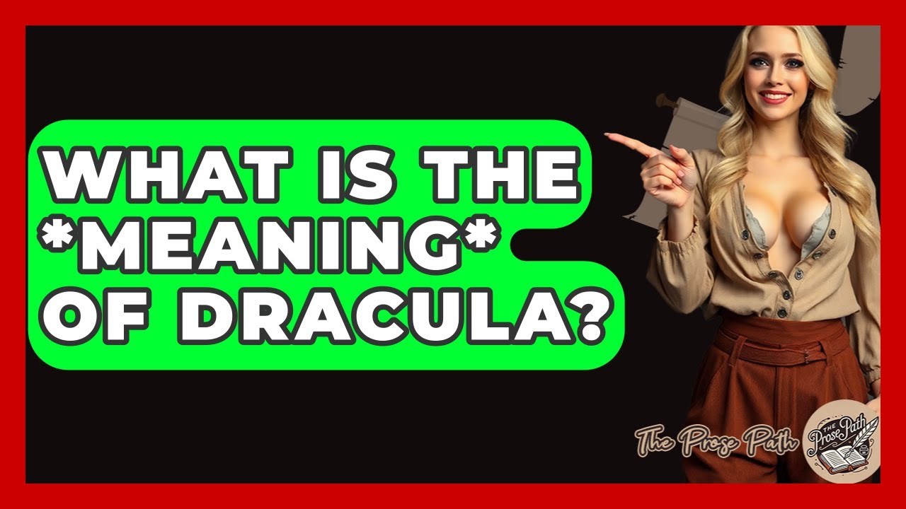 What Is The *meaning* Of Dracula? - The Prose Path