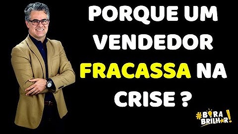PORQUE UM VENDEDOR FRACASSA NA CRISE? TÉCNICAS DE VENDAS ANDRÉ ORTIZ