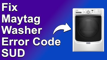 Maytag Washer Error Code SUD (Too Many Suds Issue - Complete Guide On How To Fix Error SUD)