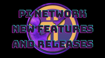 Pi Network - New Features and Releases!
