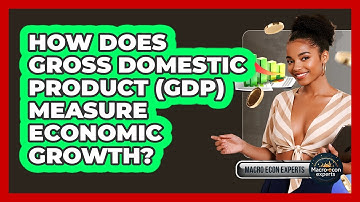 How Does Gross Domestic Product (GDP) Measure Economic Growth? - Macroecon Experts