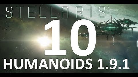 Stellaris - 1.9.1 - Humanoids Let
