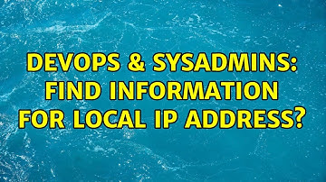DevOps & SysAdmins: Find information for local IP address? (3 Solutions!!)