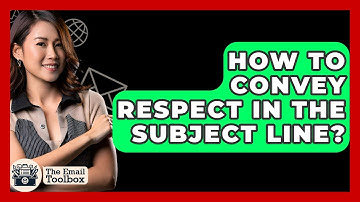How To Convey Respect In The Subject Line? - TheEmailToolbox.com
