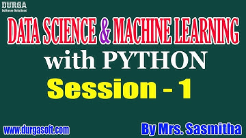 Data Science & Machine Learning with Python || Session - 1 || by Mrs. Sasmitha on 23-12-2019