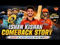 ISHAN KISHAN COMEBACK STORY!! || India కి next captain.