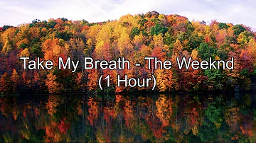 Take My Breath by The Weeknd (1 Hour w/ Lyrics)