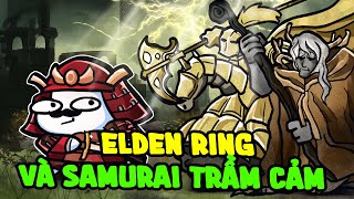 Elden Ring Và Chàng Samurai Trầm Kảm