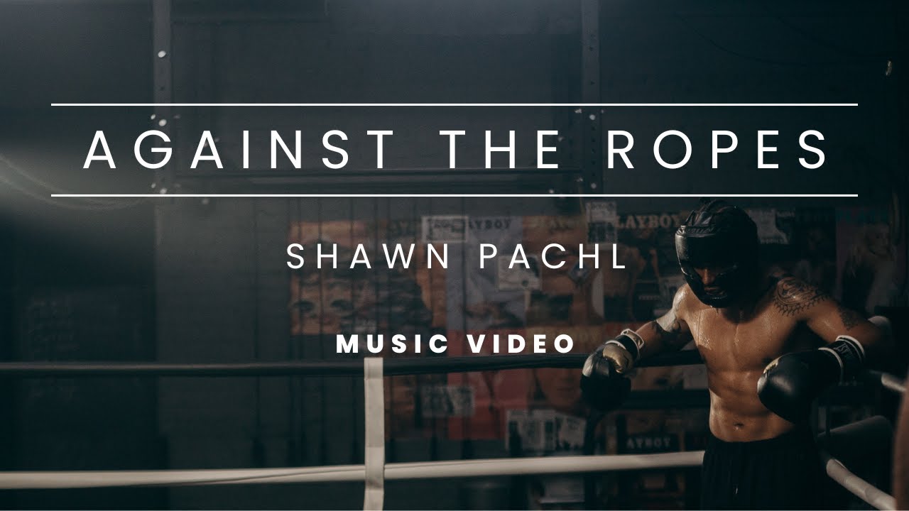 AGAINST THE ROPES | Shawn Pachl | Music Video
