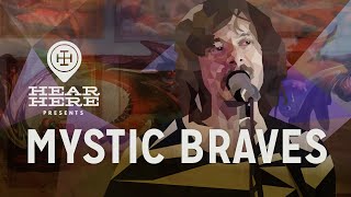 Mystic Braves at Hear Here Presents