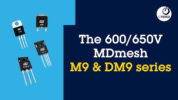MDmesh M9/DM9 series: our new 600V/650V super-junction MOSFETs