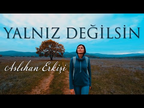 YALNIZ DEGILSIN ASLIHAN ERKISI