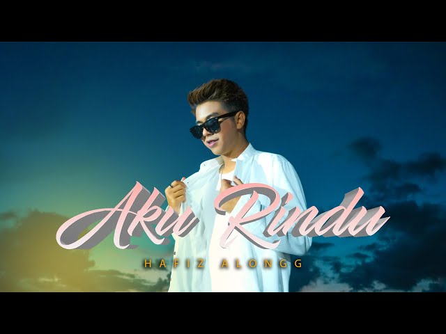 Hafiz Alongg - AKU RINDU (Official Music Video) class=