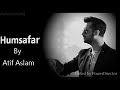 Humsafar | Atif Aslam | 2019 | New song |