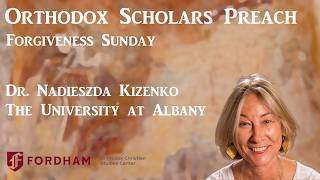 Dr. Nadieszda Kizenko - Forgiveness Sunday