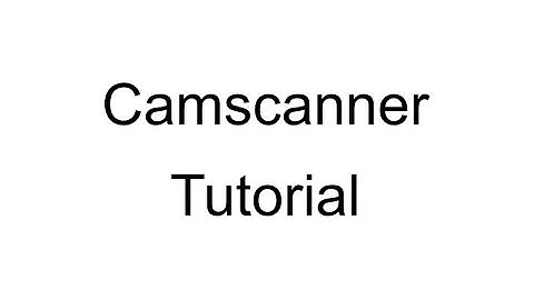 Camscanner Tutorial Video