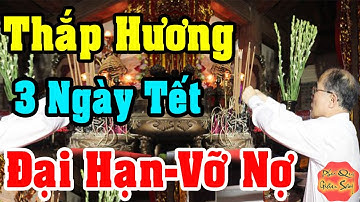Tuyệt Đối Cấm THẮP HƯƠNG 3 NGÀY TẾT Nếu Chưa Biết Điều Này, Càng Cúng Càng Mất Lộc, Tán Gia Bại Sản