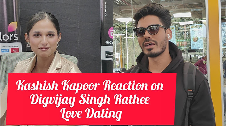 Kashish Kapoor Shocking Reaction On Digvijay Singh Rathee Love Relationship Dating Each Other