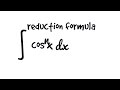 reduction formula cos^nx