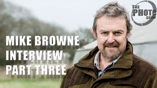 Mike Browne Interview: Part 3