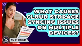 What Causes Cloud Storage Syncing Issues On Multiple Devices? - Real Life Curriculum