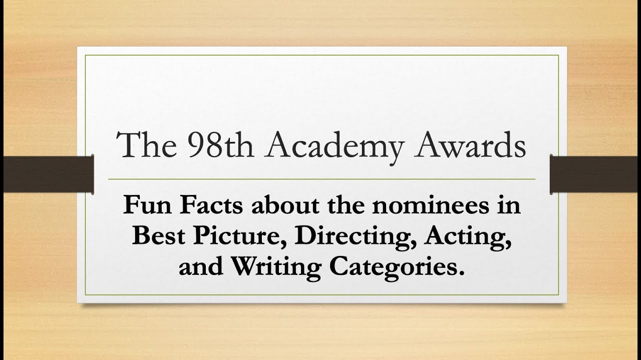 98th Academy Awards: Fun Facts About the Best Picture, Directing, Acting, and Writing Categories