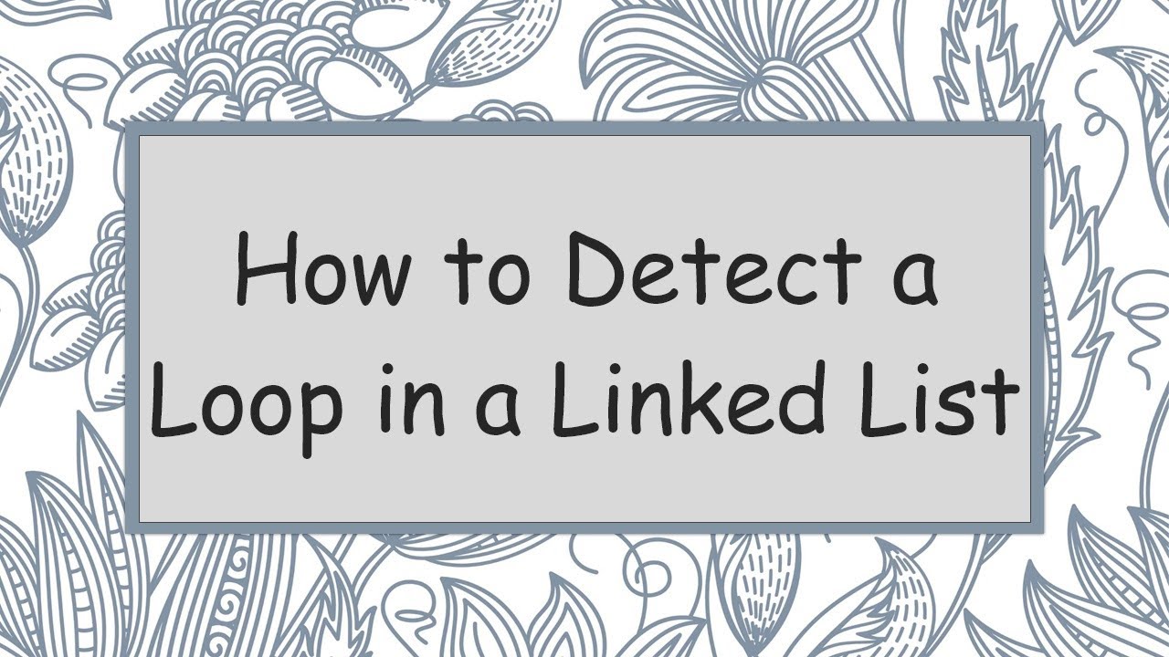 How to Detect a Loop in a Linked List - YouTube