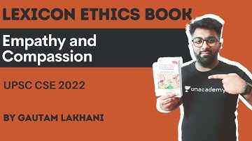 Empathy and Compassion | Lexicon Ethics Summary | UPSC CSE | Gautam Lakhani