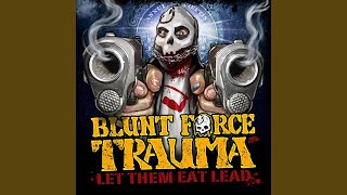 Blunt Force Trauma - Let Them Eat Lead
