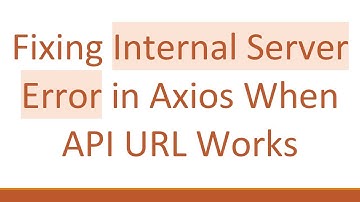 Fixing Internal Server Error in Axios When API URL Works