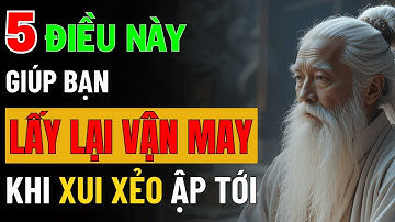 5 Lời Dạy Cổ Nhân Giúp Bạn Lật Ngược Vận Mệnh Khi Gặp Xui Xẻo | Triết Lý Cuộc Sống