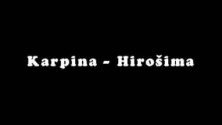 Video thumbnail of "Karpina - Hirošima"