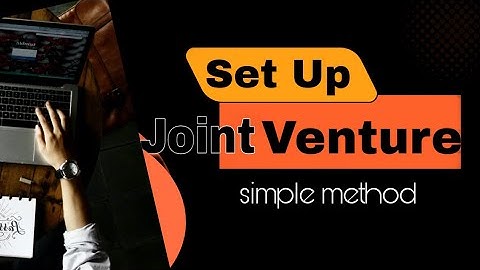 How to setting up your Joint venture |Simple method |