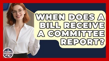 When Does A Bill Receive A Committee Report? - Inside the Legislative Branch