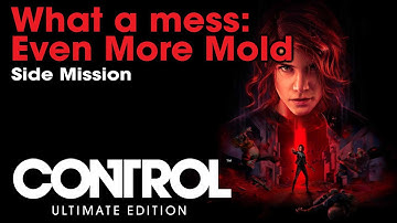 Control Ultimate Edition - What a Mess: Even More Mold (Side Mission) [RTX]