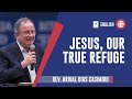 JESUS, OUR TRUE REFUGE | Rev. Arival Dias Casimiro | [LEGENDAS EM INGLÊS] | IPP