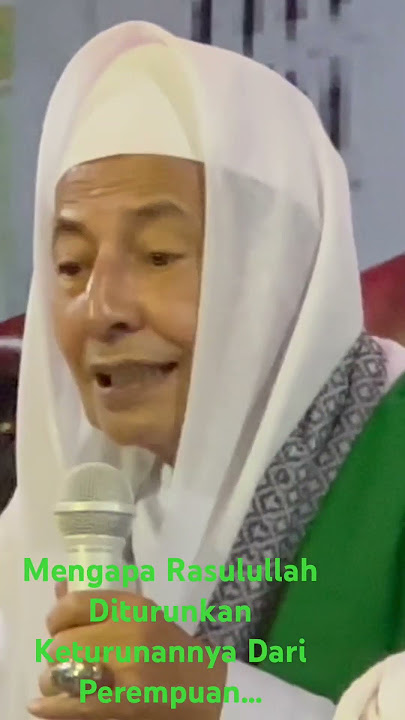 Abah Habib Muhammad Luthfi Bin Yahya || Mengapa Rasulullah Di Turunkan Keturunannya Dari Perempuan…