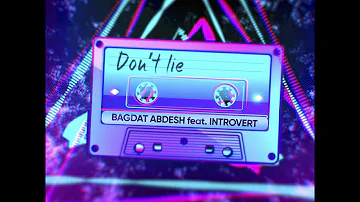 Abdesh Bagdat feat IntroVert-don't lie(Official audio)