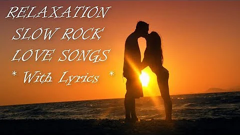 Best Relaxing Hits Slow Rock Love Songs With Lyrics Video