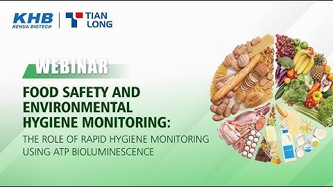 Tianlong Webinar-Food Safety & Environmental Hygiene Monitoring-The Role of Rapid Hygiene Monitoring