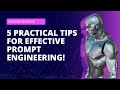5 Practical Tips for Effective Prompt Engineering!