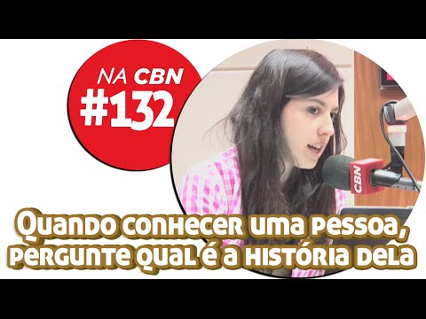 ●132 Quando conhecer uma pessoa, pergunte qual é a história dela | CBN 13/11/14
