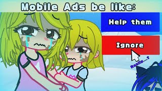 Mobile Ads Be Like....||Gacha Club/Gacha Life|| ||Trend/Meme|| ||Gacha version||